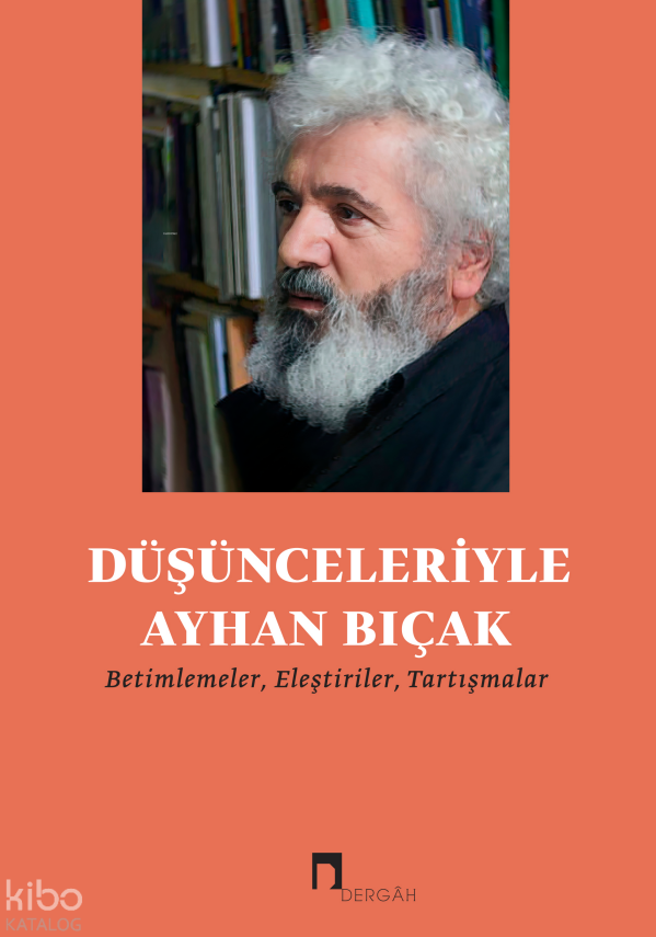 Düşünceleriyle Ayhan BıçakBetimlemeler, Eleştiriler, Tartışmalar - 1