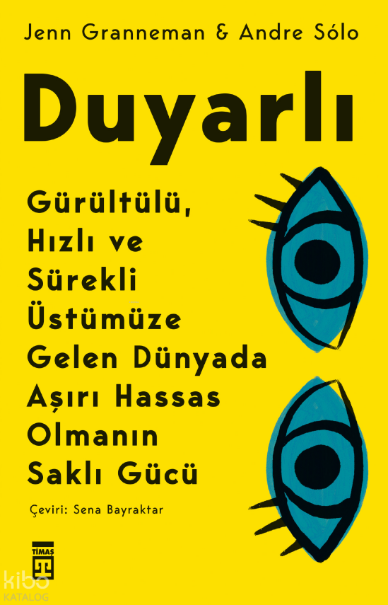 Duyarlı Gürültülü, Hızlı ve Sürekli Üstümüze Gelen Dünyada Aşırı Hassas Olmanın Saklı Gücü - 1
