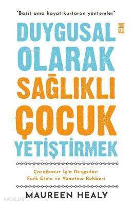Duygusal Olarak Sağlıklı Çocuk Yetiştirmek Çocuğunuz İçin Duyguları Fark Etme ve Yönetme Rehberi - 2