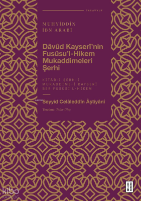 Dâvûd Kayserî’nin Fusûsu’l-Hikem Mukaddimeleri ŞerhiMuhyiddîn İbn Arabî - Ketebe Yayınları