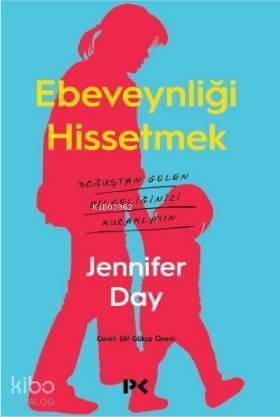 Ebeveynliği Hissetmek Doğuştan Gelen Bilgeliğinizi Kucaklayın - 1
