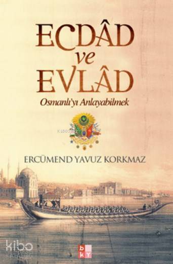 Ecdad ve Evlad Osmanlıyı Anlayabilmek - 1