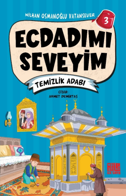 Ecdadımı Seveyim - 3 Temizlik Adabı - Aile Yayınları