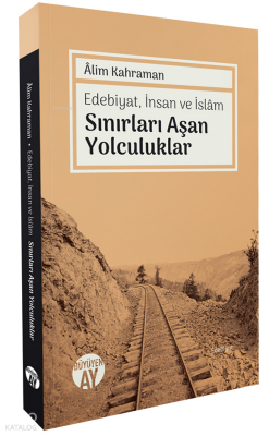 Edebiyat, İnsan ve İslâm Sınırları Aşan Yolculuklar - Büyüyen Ay Yayınları (1)