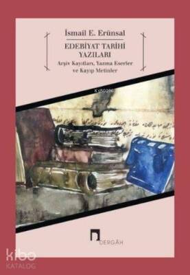 Edebiyat Tarihi Yazıları Arşiv Kayıtları, Yazma Eserler ve Kayıp Metinler - 1
