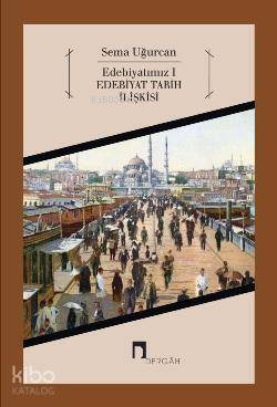 Edebiyatımız 1 Edebiyat Tarih İlişkisi - 1
