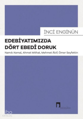 Edebiyatımızda Dört Edebi Doruk Namık Kemal, Ahmet Mithat, Mehmet Akif, Ömer Seyfettin - 1
