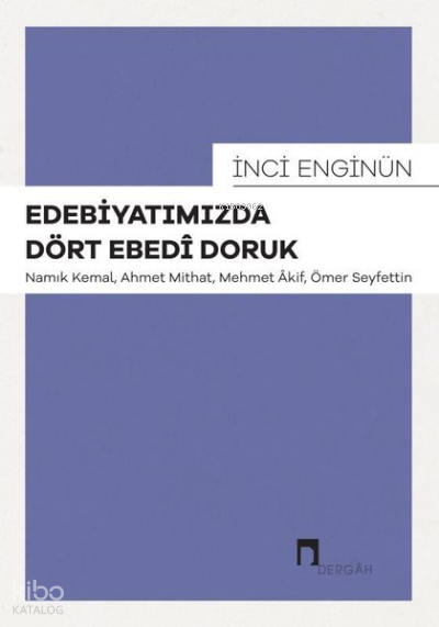 Edebiyatımızda Dört Edebi Doruk Namık Kemal, Ahmet Mithat, Mehmet Akif, Ömer Seyfettin - 1