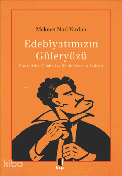 Edebiyatımızın GüleryüzüOsmanlı’dan Günümüze Kültür-Sanat ve Latifeler - 2