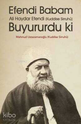 Efendi Babam Ali Haydar Efendi Buyururdu Ki - 1