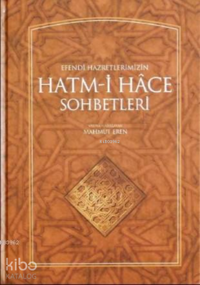 Efendi Hazretlerimizin Hatmi Hace Sohbetleri - 1