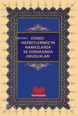 Efendi Hazretlerimizin Namazlarda Ve Sonrasında Okudukları - 1