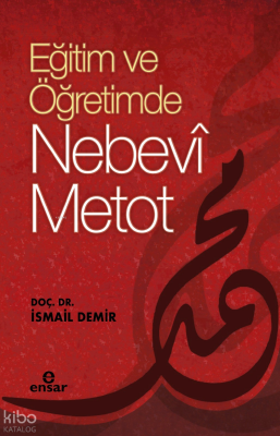 Eğitimde ve Öğretimde Nebevi Metot - Ensar Neşriyat