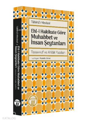 Ehl-i Hakikate Göre Muhabbet ve İnsan Şeytanları Tasavvuf ve Ahlâk Yazıları - 1