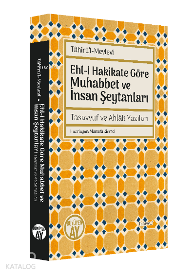 Ehl-i Hakikate Göre Muhabbet ve İnsan Şeytanları Tasavvuf ve Ahlâk Yazıları - 1