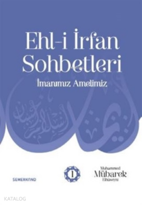 Ehl-i İrfan Sohbetleri İmanımız Amelimiz - Semerkand Yayınları (1)