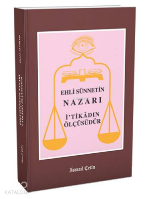 Ehli Sünnetin Nazarı İtikadın Ölçüsüdür - 1