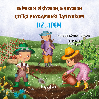 Ekiyorum, Dikiyorum, Suluyorum Çiftçi Peygamberi Tanıyorum - Hz. Âdem - 1