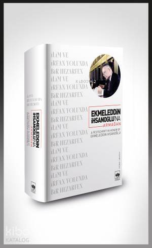 Ekmeleddin İhsanoğluna Armağan - 1