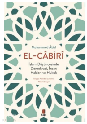 El - Cabiri İslam Düşüncesinde Demokrasi, İnsan Hakları ve Hukuk - Kapı Yayınları