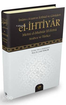 El-İhtiyar - Metni el-Muhtar lil- Fetva İmam-ı Azamın İctihad ve Görüşleri - 1