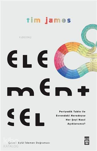 Elementsel Periyodik Tablo ile Evrendeki Neredeyse Her Şeyi Nasıl Açıklarsınız? - 1