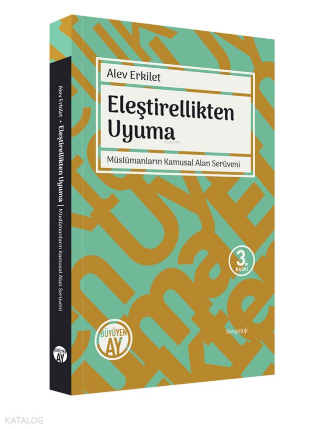 Eleştirellikten Uyuma Müslümanların Kamusal Alan Serüveni - 1