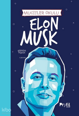Elon Musk - Mucitler Okulu - Profil Yayıncılık