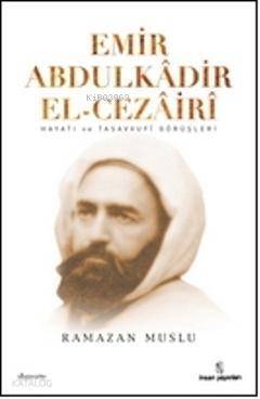 Emir Abdülkâdir El-Cezâirî - İnsan Yayınları