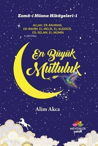 En Büyük Mutluluk Esma-i Hüsna Hikayeleri-1 - 1