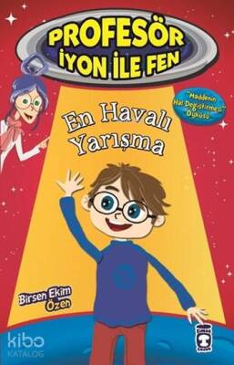 En Havalı Yarışma - Maddenin Hal Değiştirmesi Profesör İyon ile Fen, 9+ Yaş - 2