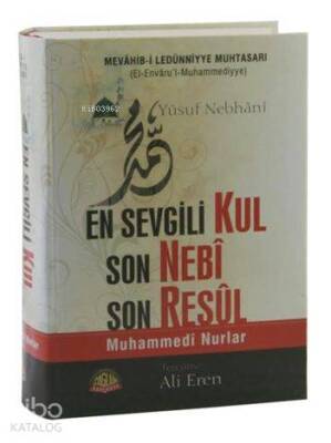 En Sevgili Kul Son Nebi Son Resul (Mevahib-i Ledünniyye Muhtasarı) Muhamedi Nurlar - 1