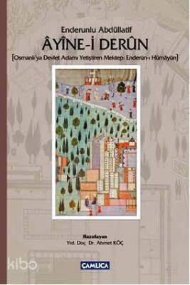 Enderunlu Abdüllatîf Ayine-i Derun Osmanlıya Devlet Adamı Yetiştiren Mektep Enderun-ı Hümayun - 1