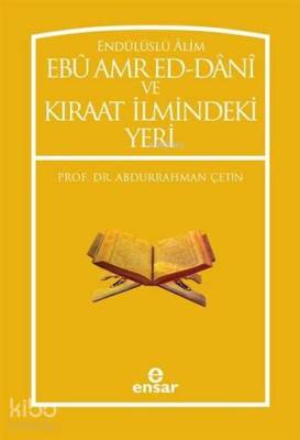 Endülüslü Âlim Ebû Amr Ed-Dânî ve Kıraat İlmindeki Yeri - 1