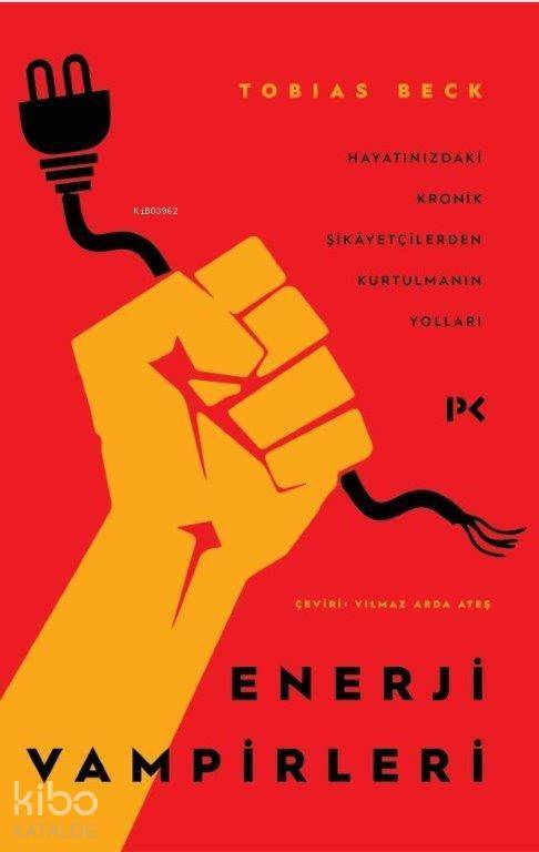 Enerji Vampirleri Hayatınızdaki Kronik Şikâyetçilerden Kurtulmanın Yolları - 1