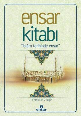 Ensar Kitabı İslâm Tarihinde Ensar - 1