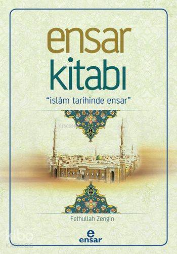Ensar Kitabı İslâm Tarihinde Ensar - 1