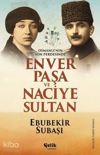 Enver Paşa ve Naciye Sultan Osmanlının Son Perdesinde - 2