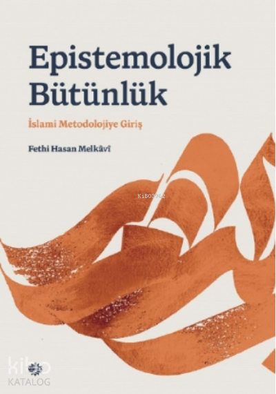 Epı̇stemolojı̇k Bütünlükİslami Metodolojiye Giriş - 1