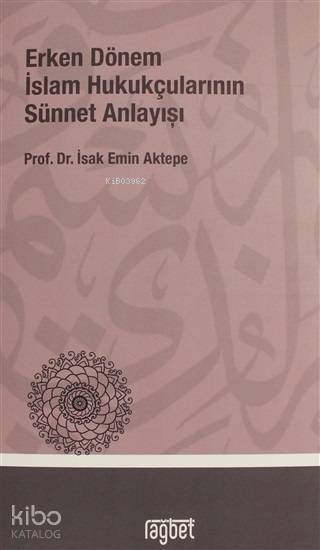 Erken Dönem İslâm Hukukçularının Sünnet Anlayışı - 2