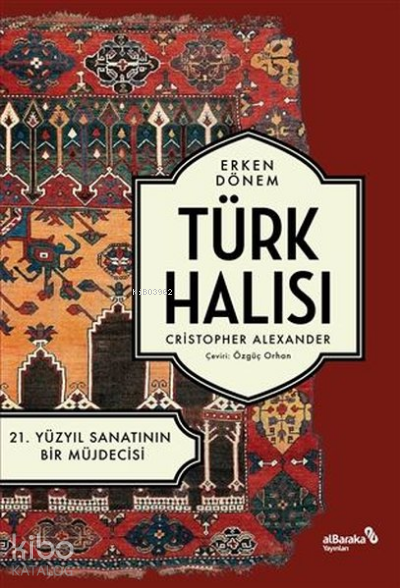 Erken Dönem Türk Halısı21. Yüzyıl Sanatının Bir Müjdecisi - 1
