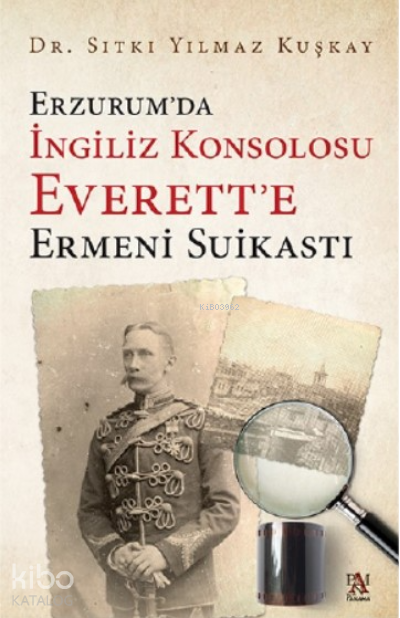 Erzurumda İngiliz Konsolosu Everette Ermeni Suikasti - 1