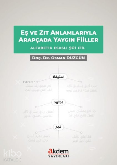 Eş ve Zıt Anlamlarıyla Arapçada Yaygın Fiiller Alfabetik Esaslı 901 Fiil - 1