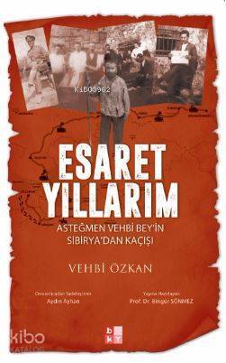 Esaret Yıllarım Asteğmen Vehbi Beyin Sibiryadan Kaçışı - 1