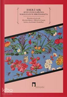 Eser-i Aşk Şeyh Galib Hakkında Makaleler ve Bibliyografya - Dergah Yayınları