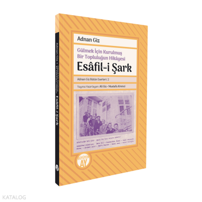 Esâfil-i ŞarkGülmek İçin Kurulmuş Bir Topluluğun Hikâyesi - 1