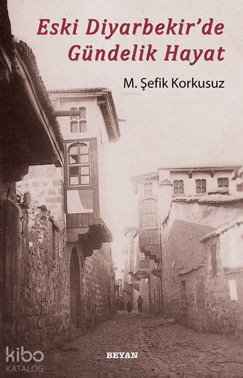 Eski Diyarbekirde Gündelik Hayat - 1