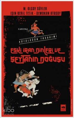 Eski İran Dinleri ve Şeytanın Doğuşu Kötülüğün Tasarımı - 1