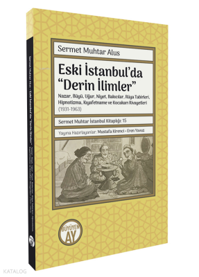 Eski İstanbul’da “Derin İlimlerNazar, Büyü, Uğur, Niyet, Bakıcılar, Rüya Tabirleri, Hipnotizma, Kıyafetname ve Kocakarı Rivayetleri- (1931-1963) - 1