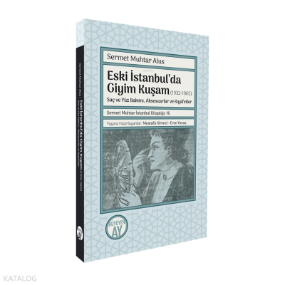 Eski İstanbul’da Giyim Kuşam (1932-1965)Saç ve Yüz Bakımı, Aksesuarlar ve Kıyafetler - 1